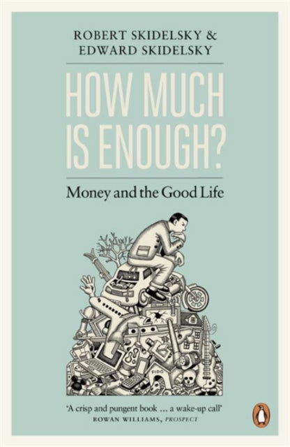 How Much is Enough? - Money and the Good Life