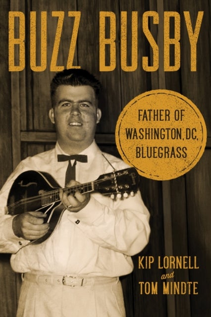 Buzz Busby - Father of Washington, DC, Bluegrass