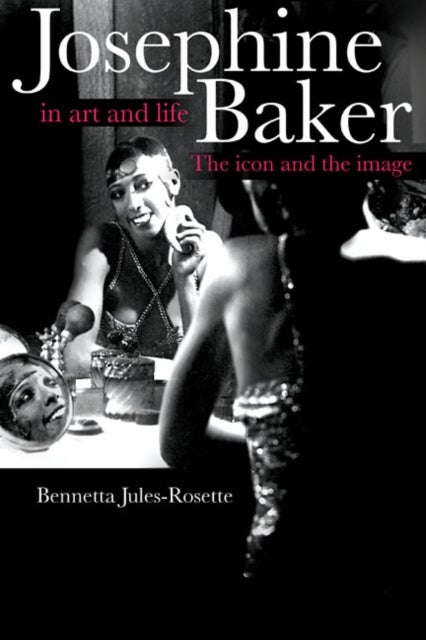Josephine Baker in Art and Life - The ICON and the IMAGE