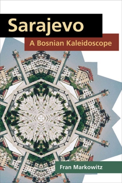 Sarajevo: a Bosnian Kaleidoscope