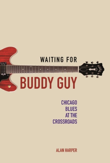 Waiting for Buddy Guy - Chicago Blues at the Crossroads