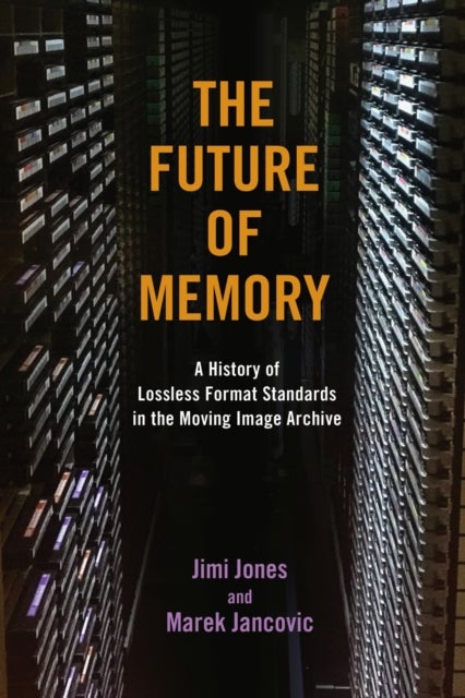 The Future of Memory - A History of Lossless Format Standards in the Moving Image Archive