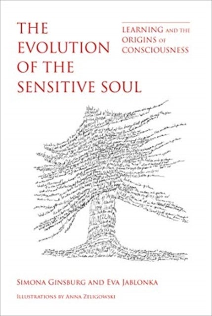 The Evolution of the Sensitive Soul - Learning and the Origins of Consciousness
