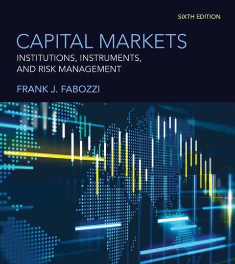 Capital Markets, sixth edition - Institutions, Instruments, and Risk Management
