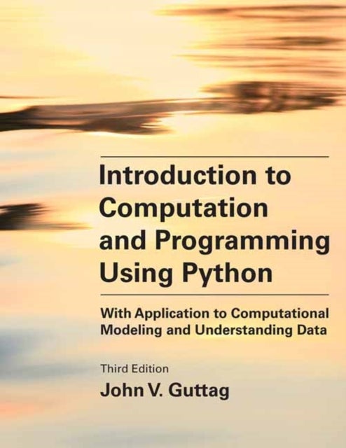 Introduction to Computation and Programming Using Python, third edition - With Application to Computational Modeling