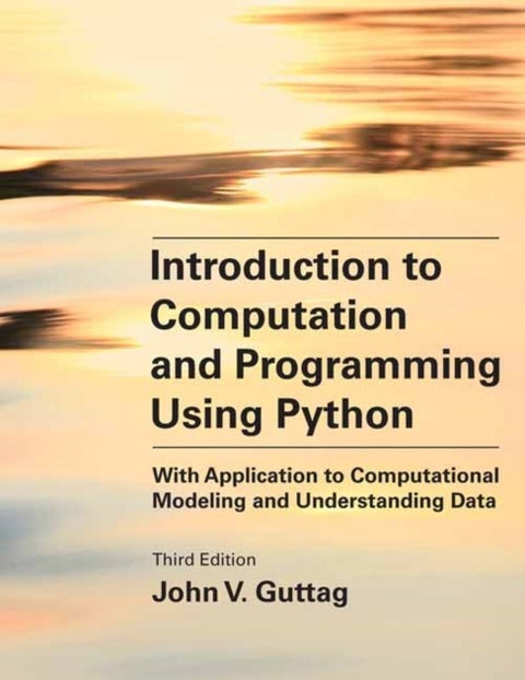 Introduction to Computation and Programming Using Python, third edition - With Application to Computational Modeling