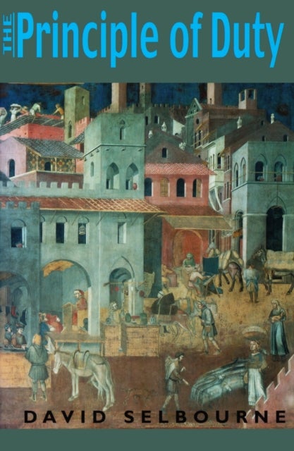 Principle of Duty - An Essay on the Foundations of the Civic Order