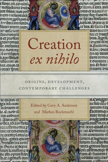 Creation Ex Nihilo - Origins, Development, Contemporary Challenges