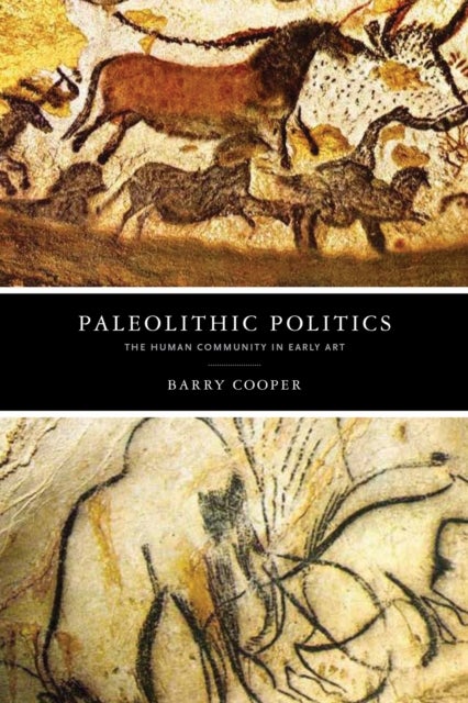 Paleolithic Politics - The Human Community in Early Art