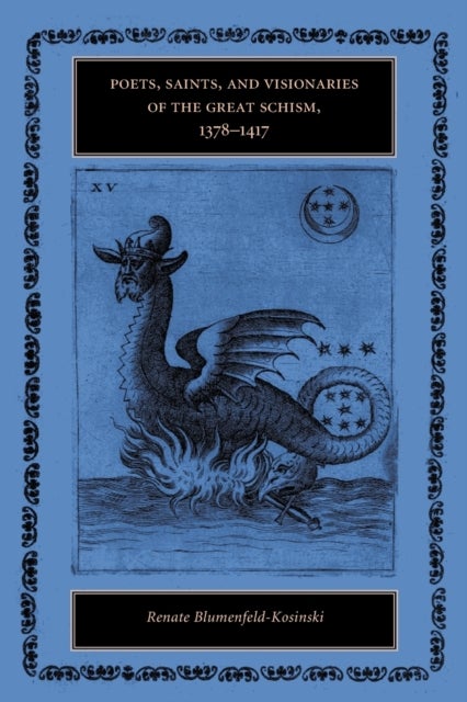 Poets, Saints, and Visionaries of the Great Schism, 1378–1417
