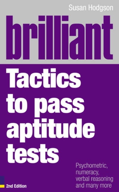 Brilliant Tactics to Pass Aptitude Tests - Psychometric, numeracy, verbal reasoning and many more