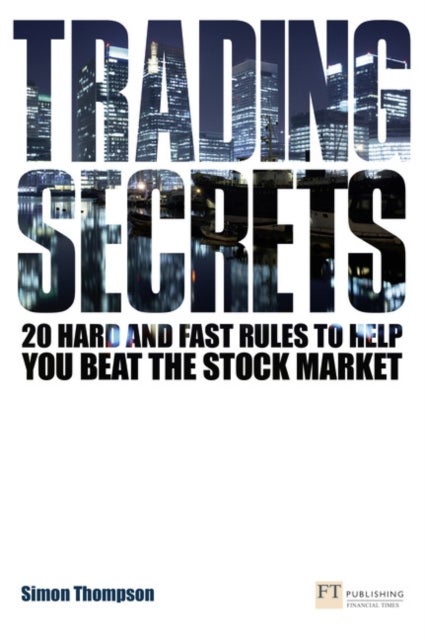 Trading Secrets - 20 hard and fast rules to help you beat the stock market