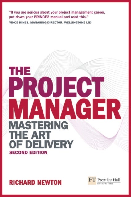 Project Manager, The - Mastering the Art of Delivery
