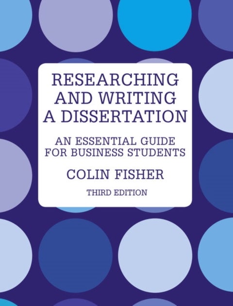 Researching and Writing a Dissertation - An essential guide for business students