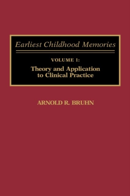 Earliest Childhood Memories - Volume 1: Theory and Application to Clinical Practice