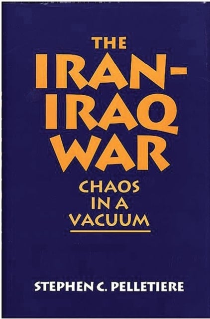The Iran-Iraq War - Chaos in a Vacuum