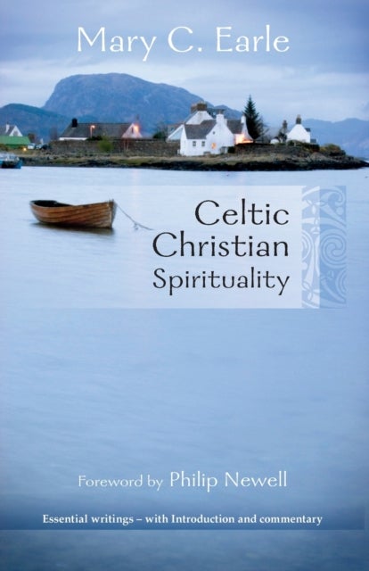 Celtic Christian Spirituality - Essential Writings - With Introduction And Commentary
