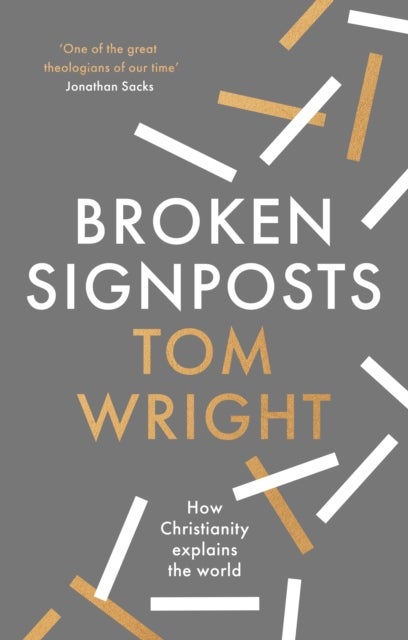 Broken Signposts - How Christianity Explains the World
