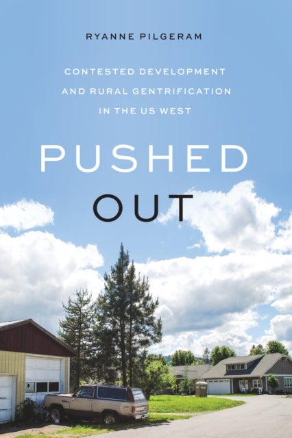 Pushed Out - Contested Development and Rural Gentrification in the US West