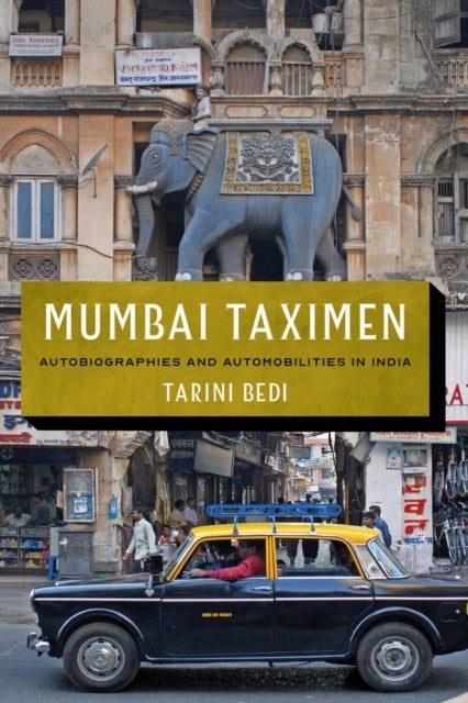 Mumbai Taximen - Autobiographies and Automobilities in India