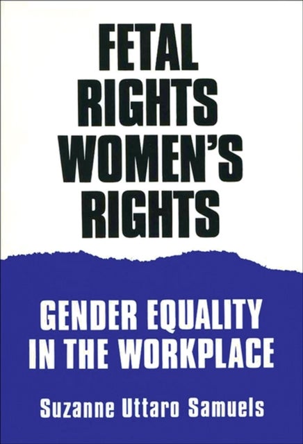 Fetal Rights, Women's Rights - Gender Equality in the Workplace