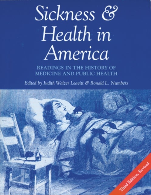 Sickness and Health in America - Readings in the History of Medicine and Public Health