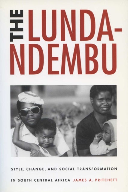 The Lunda-Ndembu - Style, Change and Social Transformation in South Central Africa