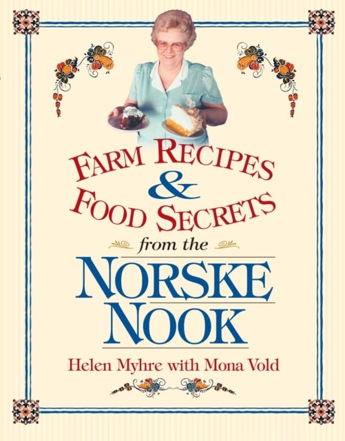Farm Recipes and Food Secrets from the Norske Nook