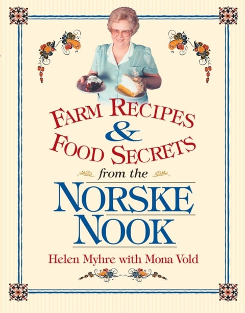 Farm Recipes and Food Secrets from the Norske Nook