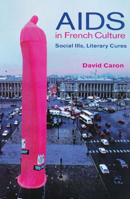 AIDS in French Culture - Social Ills, Literary Cures