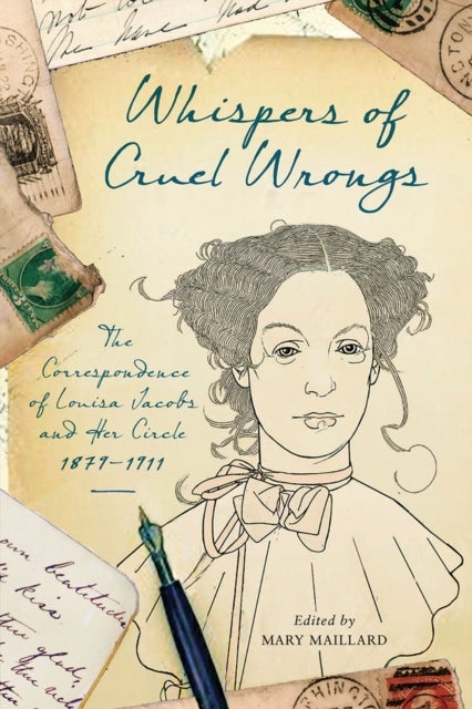 Whispers of Cruel Wrongs - The Correspondence of Louisa Jacobs and Her Circle, 1879-1911