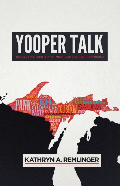 Yooper Talk - Dialect As Identity in Michigan's Upper Peninsula