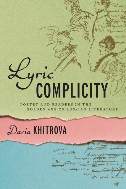 Lyric Complicity - Poetry and Readers in the Golden Age of Russian Literature