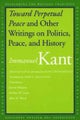 Toward Perpetual Peace and Other Writings on Politics, Peace, and History