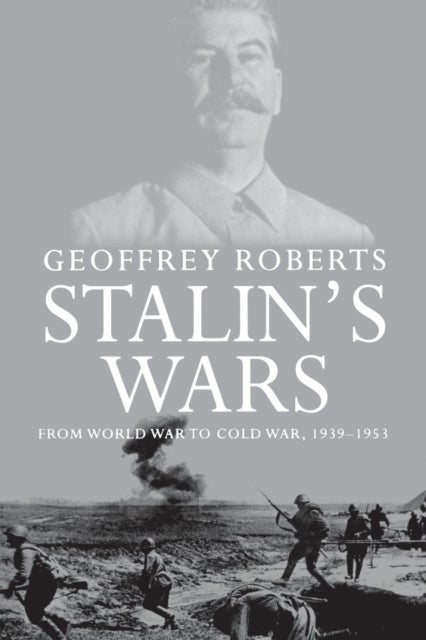 Stalin's Wars - From World War to Cold War, 1939-1953