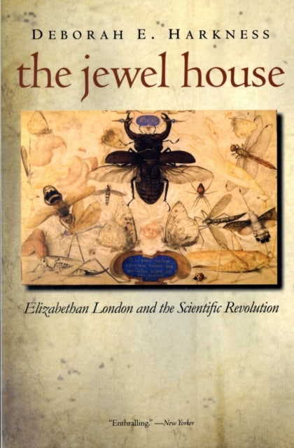 The Jewel House - Elizabethan London and the Scientific Revolution