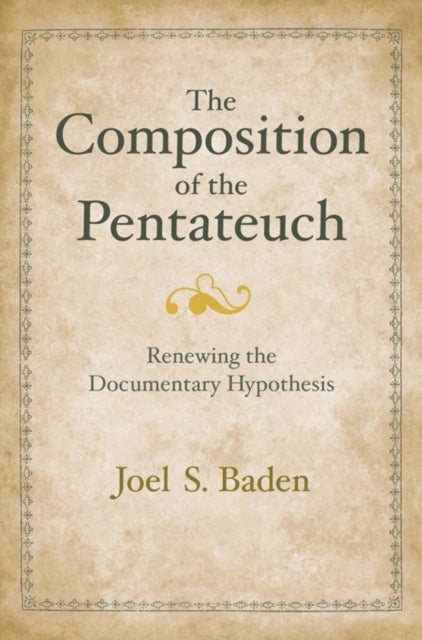 The Composition of the Pentateuch - Renewing the Documentary Hypothesis