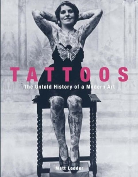 Tattoos - The Untold History of a Modern Art