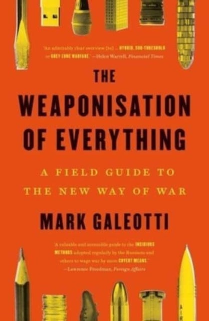 The Weaponisation of Everything - A Field Guide to the New Way of War