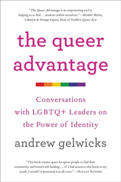 The Queer Advantage - Conversations with LGBTQ+ Leaders on the Power of Identity
