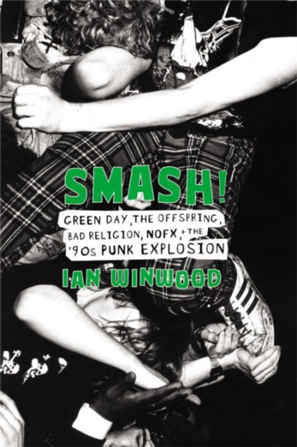 Smash! - Green Day, The Offspring, Bad Religion, NOFX, and the '90s Punk Explosion