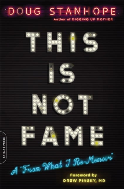 This Is Not Fame - A 'From What I Re-Memoir'