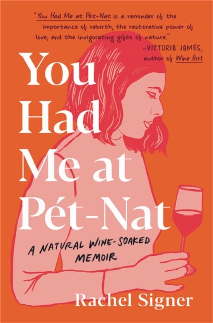 You Had Me at Pet-Nat - A Natural Wine-Soaked Memoir