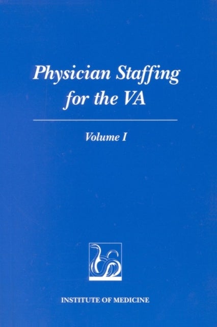 Physician Staffing for the VA - Volume I
