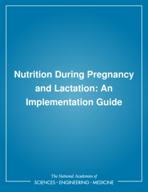 Nutrition During Pregnancy and Lactation - An Implementation Guide