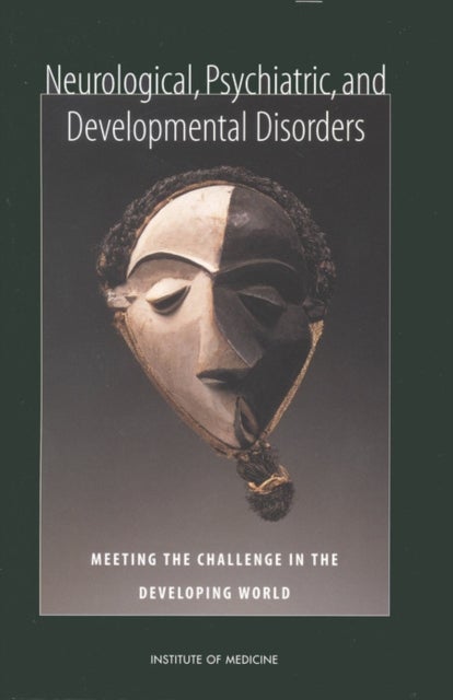 Neurological, Psychiatric, and Developmental Disorders - Meeting the Challenge in the Developing World