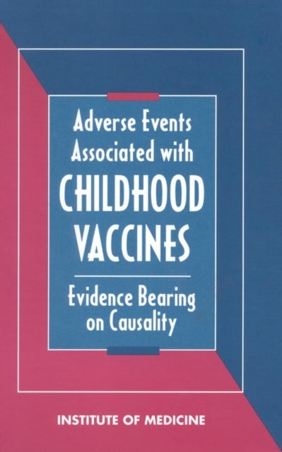 Adverse Events Associated with Childhood Vaccines - Evidence Bearing on Causality