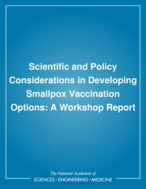 Scientific and Policy Considerations in Developing Smallpox Vaccination Options - A Workshop Report