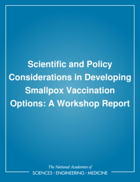 Scientific and Policy Considerations in Developing Smallpox Vaccination Options - A Workshop Report