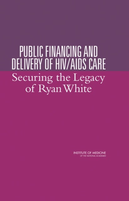 Public Financing and Delivery of HIV/AIDS Care - Securing the Legacy of Ryan White